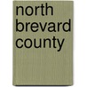 North Brevard County by Robert H. Hudson