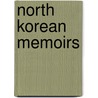 North Korean Memoirs by Mark D. Treston