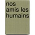 Nos Amis Les Humains