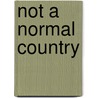 Not A Normal Country door Geoff Andrews