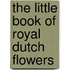 The Little Book of Royal Dutch Flowers