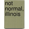 Not Normal, Illinois door Max Apple