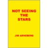 Not Seeing the Stars by Jim Arneberg