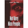 Not Very Nice People by Judy Bates