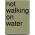 Not Walking On Water