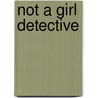 Not a Girl Detective by Susan Kandel