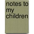 Notes To My Children