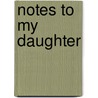 Notes To My Daughter by Vesna M. Bailey