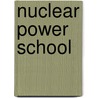 Nuclear Power School by Miriam T. Timpledon