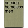 Nursing Homeless Men by John Atkinson