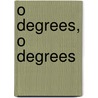 O Degrees, O Degrees by Amit Majmudar