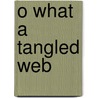 O What A Tangled Web by Monica Bland