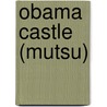 Obama Castle (Mutsu) door Miriam T. Timpledon
