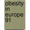 Obesity In Europe 91 door Gerard Ailhaud