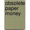 Obsolete Paper Money by Q. David Bowers