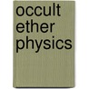 Occult Ether Physics door William Lyne