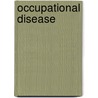Occupational Disease door Miriam T. Timpledon