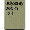 Odyssey, Books I-Xii by Homeros