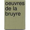 Oeuvres de La Bruyre by Jean De La Bruy�Re