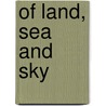 Of Land, Sea and Sky door Malcolm Snook