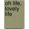 Oh Life, Lovely Life door Christopher Marcil