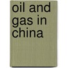 Oil And Gas In China by Lim Tai Wei