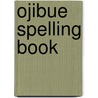Ojibue Spelling Book door Edwin James; Stephen Long; Thomas Say