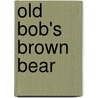 Old Bob's Brown Bear by Niki Daly