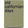 Old Californian Days door James Steele