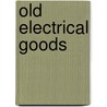 Old Electrical Goods door Sally Morgan