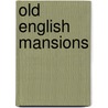 Old English Mansions door Charles Holme
