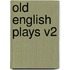 Old English Plays V2