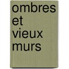 Ombres Et Vieux Murs by Auguste Charles Joseph Vitu