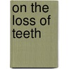 On The Loss Of Teeth by Thomas Howard