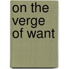 On The Verge Of Want by James Morrissey