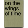 On the Wings of Time door Sabine MacCormack