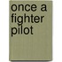 Once A Fighter Pilot