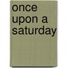 Once Upon a Saturday by Leslie Lammle