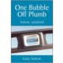 One Bubble Off Plumb