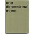 One Dimensional Mono