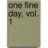 One Fine Day, Vol. 1 door Sirial