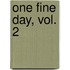 One Fine Day, Vol. 2
