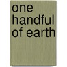One Handful Of Earth door Ellie Gunn