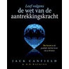 Leef volgens de wet van de aantrekkingskracht by Jack Canfield