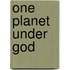 One Planet Under God