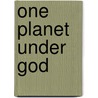 One Planet Under God door Dr. James E. Cox Jr.