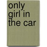 Only Girl In The Car door Kathy Dobie