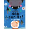 Ooo Ooo Ooo Gorilla! by Lydia Monks