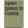 Open Gates To Russia by Malcolm W. Davis