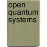 Open Quantum Systems door Onbekend